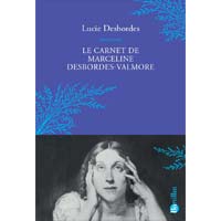 Le carnet de Marceline Desbordes-Valmore de Desbordes Lucie