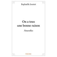 On a tous une bonne raison de Jeantet Raphaëlle